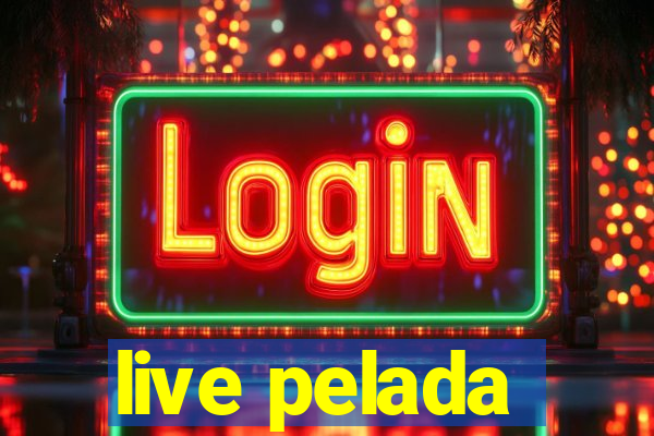 live pelada